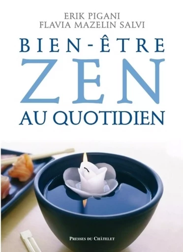 Bien-être Zen au quotidien - Erik Pigani, Flavia Mazelin Salvi - L'Archipel