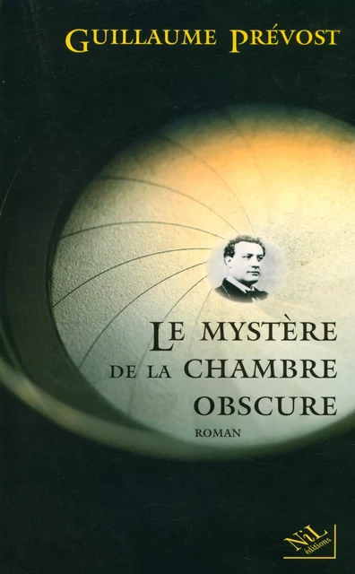 Le Mystère de la chambre obscure - Guillaume PRÉVOST - Groupe Robert Laffont