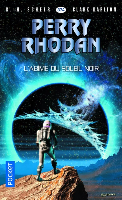 Perry Rhodan n°374 : L'abîme du soleil noir - Clark DARLTON, Karl-Herbert Scheer - Univers Poche