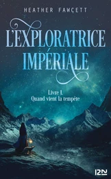 L'exploratrice impériale : Livre 1 - Quand vient la tempête