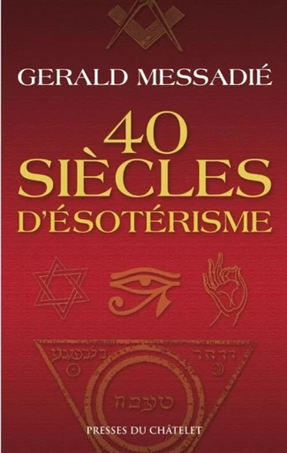 40 siècles d'ésotérisme - Gerald Messadié - L'Archipel