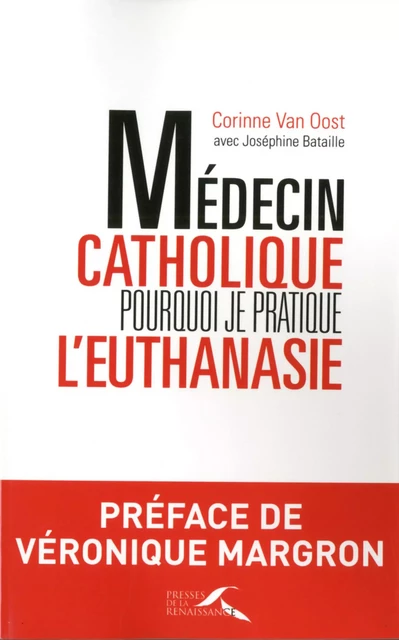 Médecin catholique, pourquoi je pratique l'euthanasie - Corinne Van Oost, Joséphine Bataille - Place des éditeurs