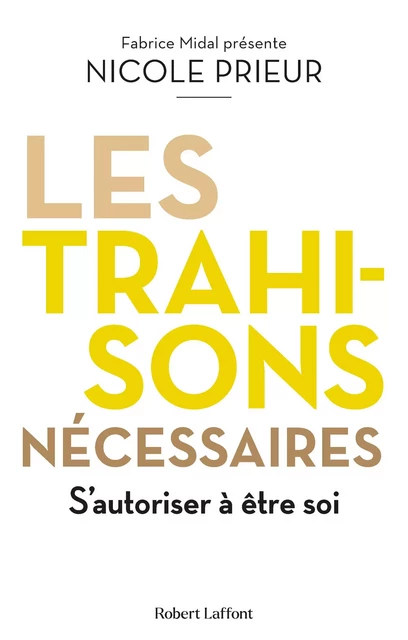 Les Trahisons nécessaires - S'autoriser à être soi - Nicole Prieur - Groupe Robert Laffont