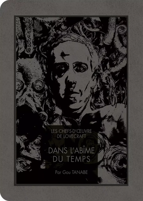 Les chefs d'oeuvre de Lovecraft - Dans l'Abîme du temps - Howard Phillips Lovecraft, Gou Tanabe - AC média