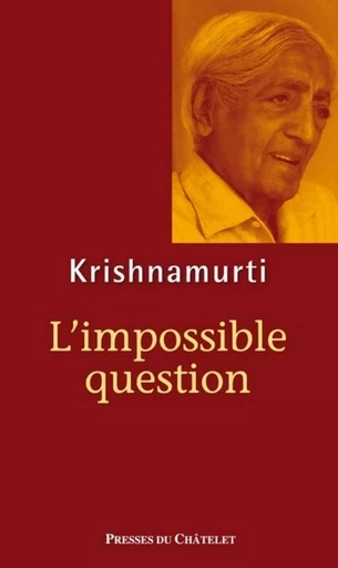 L'impossible question - Jiddu Krishnamurti - L'Archipel