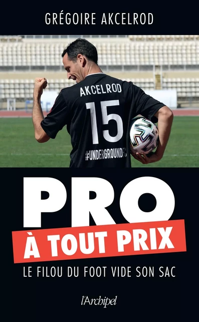 Pro à tout prix - Grégoire Akcelrod, Brice Perrier - L'Archipel