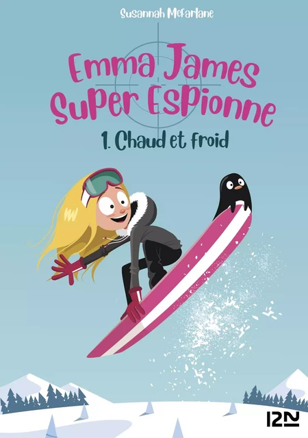 Emma James, super espionne - tome 01 : Chaud et froid - Susannah Mcfarlane - Univers Poche