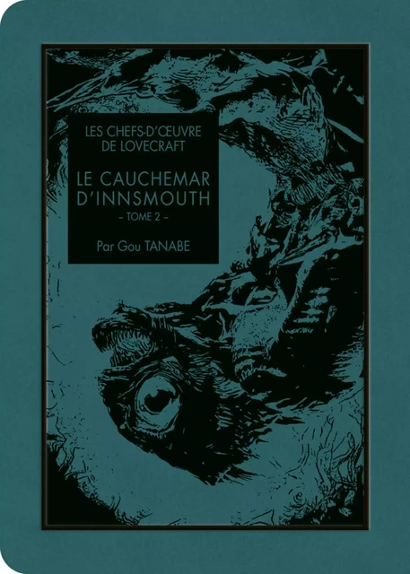 Les Chefs d'oeuvre de Lovecraft - Le Cauchemar d'Innsmouth T02 - Howard Phillips Lovecraft, Gou Tanabe - AC média