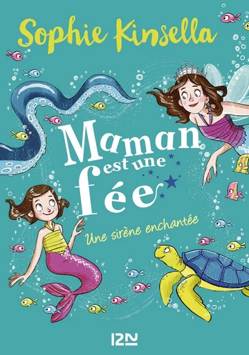 Maman est une fée - tome 04 : Une sirène enchantée - Sophie Kinsella - Univers Poche