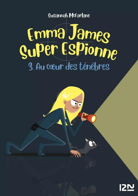 Emma James, super espionne - tome 03 : Au cœur des Ténèbres - Susannah Mcfarlane - Univers Poche