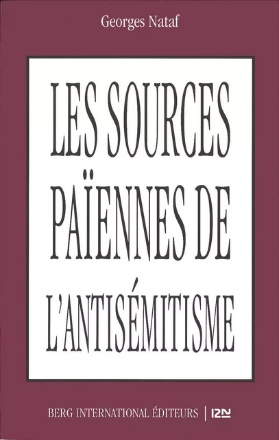 Les sources païennes de l'antisémitisme - Georges Nataf - Univers Poche