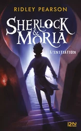 Sherlock & Moria - tome 01 : L'initiation