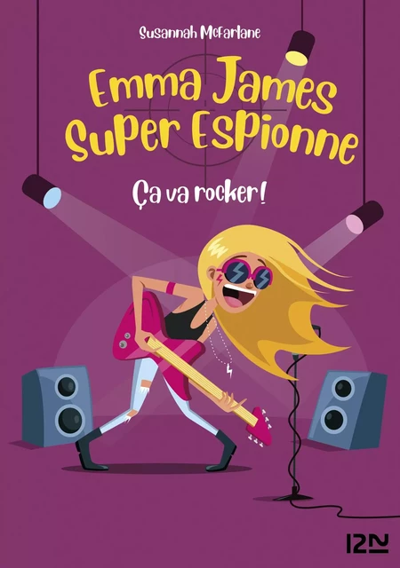 Emma James super espionne - tome 04 : Ça va rocker ! - Susannah Mcfarlane - Univers Poche