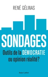 Sondages - Outils de la démocratie ou opinion réalité ?