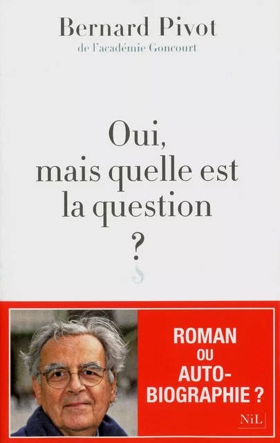 Oui, mais quelle est la question ? - Bernard Pivot - Groupe Robert Laffont