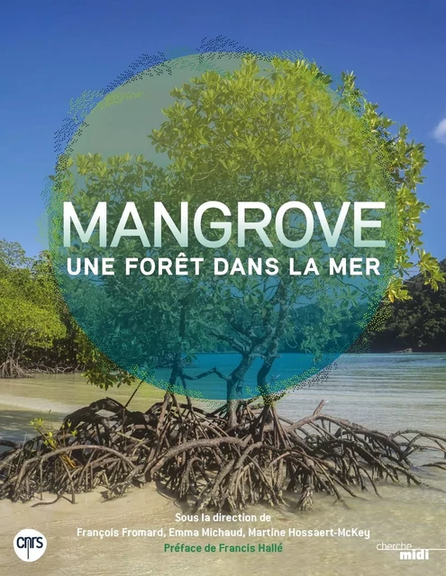 Mangrove, une forêt dans la mer - François Fromard - Cherche Midi