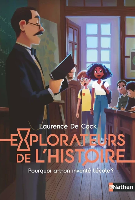 Pourquoi a-t-on inventé l'école ? - Explorateurs de l'Histoire - Dès 8 ans - Laurence de Cock - Nathan