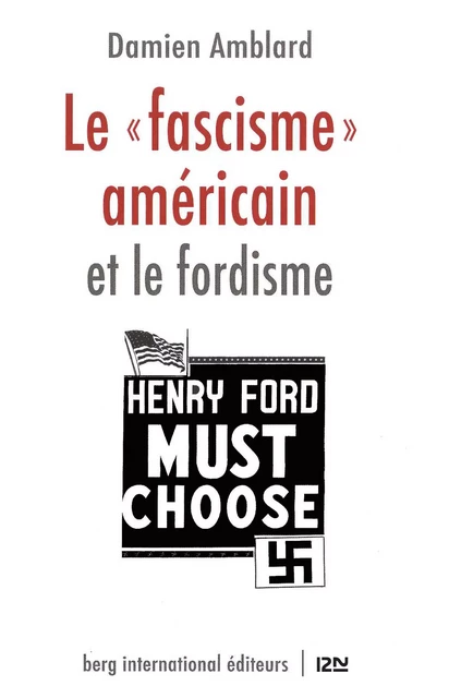 Le "fascisme" américain et le fordisme - Damien Amblard - Univers Poche