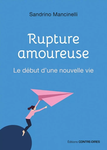 Rupture amoureuse - Le début d'une nouvelle vie - Sandrino Mancinelli - Tredaniel