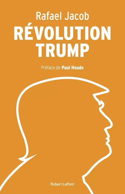 Révolution Trump - Rafael Jacob - Robert Laffont Canada