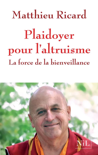 Plaidoyer pour l'altruisme - Matthieu Ricard - Groupe Robert Laffont