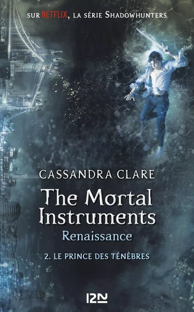 The Mortal Instruments, renaissance - tome 02 : Le prince des ténèbres - Cassandra Clare - Univers Poche