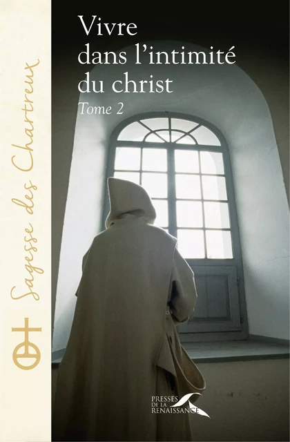 Vivre dans l'intimité du Christ - tome 2 - Un Chartreux - Place des éditeurs