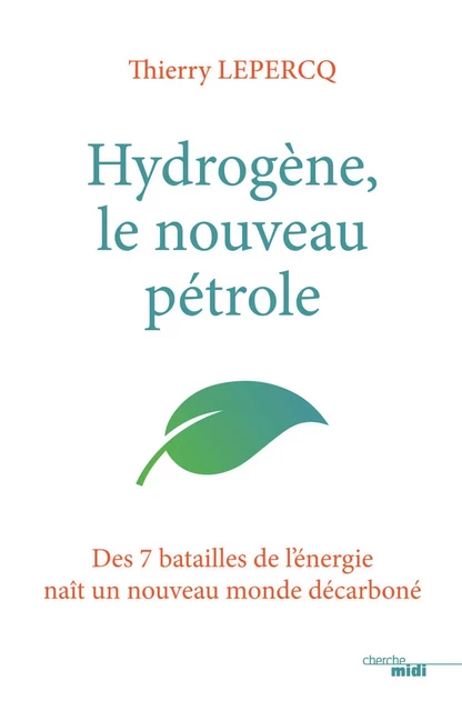 Hydrogène : le nouveau pétrole - Thierry Lepercq - Cherche Midi