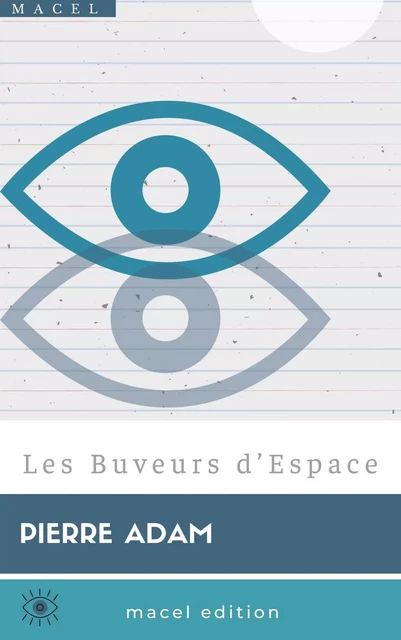 Les Buveurs d’Espace - Pierre Adam - Bookelis