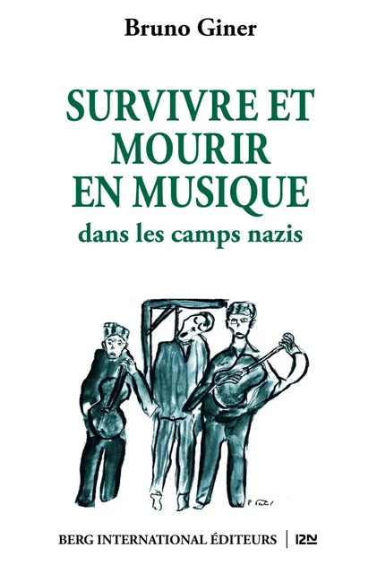 Survivre et mourir en musique dans les camps nazis - Bruno Giner - Univers Poche