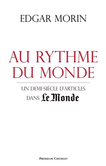 Au rythme du monde - Un demi-siècle d'articles dans le Monde - Edgar Morin - L'Archipel