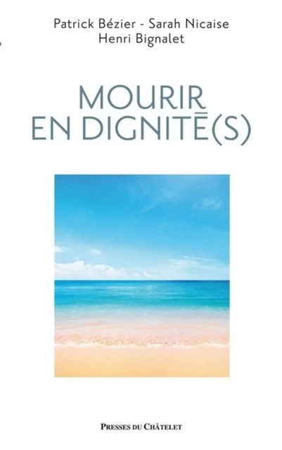 Mourir en dignité(s) - Patrick Bézier, Sarah Nicaise, Henri Bignalet - L'Archipel