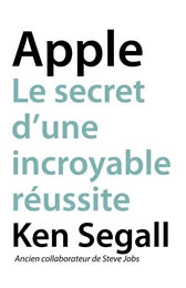 Apple, Le secret d'une incroyable réussite