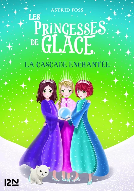 Les princesses de glace - tome 04 : La cascade enchantée - Astrid Foss - Univers Poche