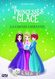 Les princesses de glace - tome 04 : La cascade enchantée