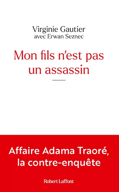 Mon fils n'est pas un assassin - Affaire Adama Traoré, la contre-enquête - Virginie Gautier, Erwan Seznec - Groupe Robert Laffont