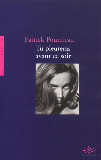 Tu pleureras avant ce soir - Patrick Poumirau - Groupe Robert Laffont