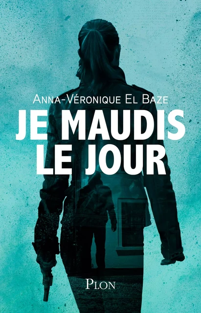 Je maudis le jour - Anna Veronique El Baze - Place des éditeurs