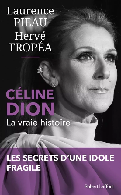 Céline Dion - La Vraie histoire - Laurence Pieau, Hervé Tropéa - Groupe Robert Laffont