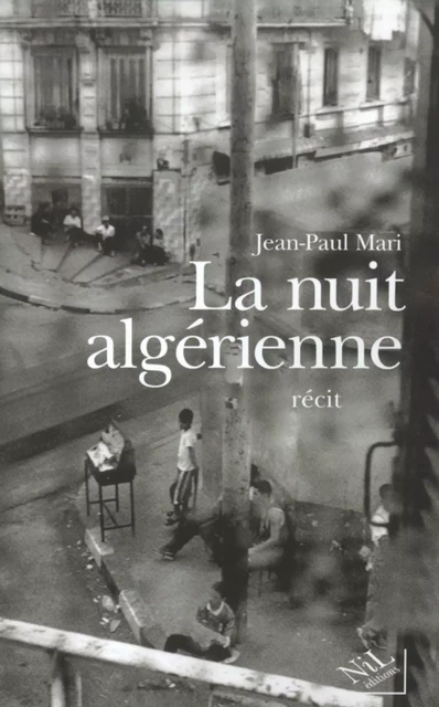 La Nuit algérienne - Jean-Paul Mari - Groupe Robert Laffont