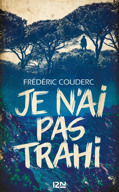 Je n'ai pas trahi - Frédéric Couderc - Univers Poche