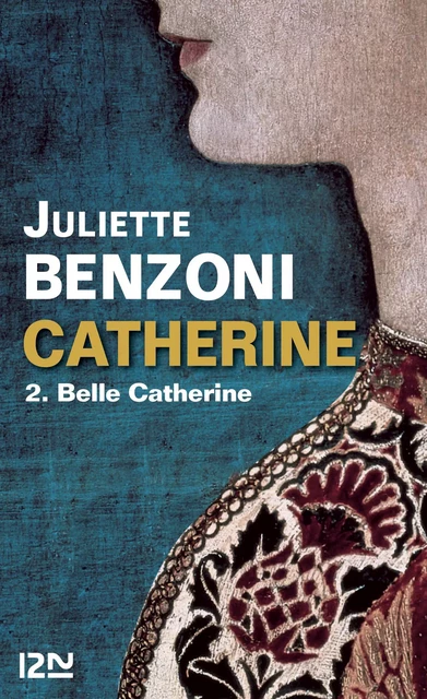 Catherine tome 2 - Belle Catherine - Juliette Benzoni - Univers Poche