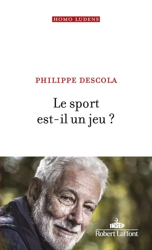 Le Sport est-il un jeu ? - Philippe Descola - Groupe Robert Laffont