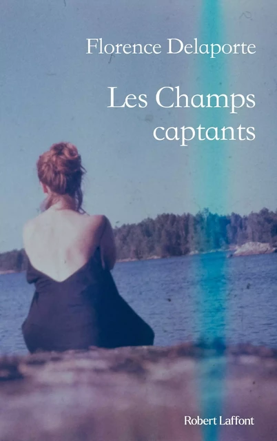 Les Champs captants - Florence Delaporte - Groupe Robert Laffont