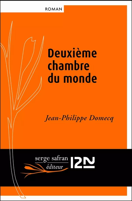 Deuxième chambre du monde - Jean-Philippe Domecq - Univers Poche