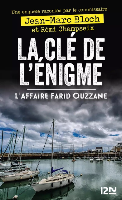 La Clé de l'énigme - L'affaire Farid Ouzzane - Jean-Marc Bloch, Rémi Champseix - Univers Poche