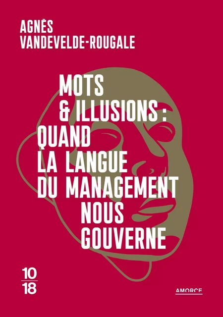 Mots et illusions : quand la langue du management nous gouverne - Agnès Vandevelde-Rougale - Univers Poche