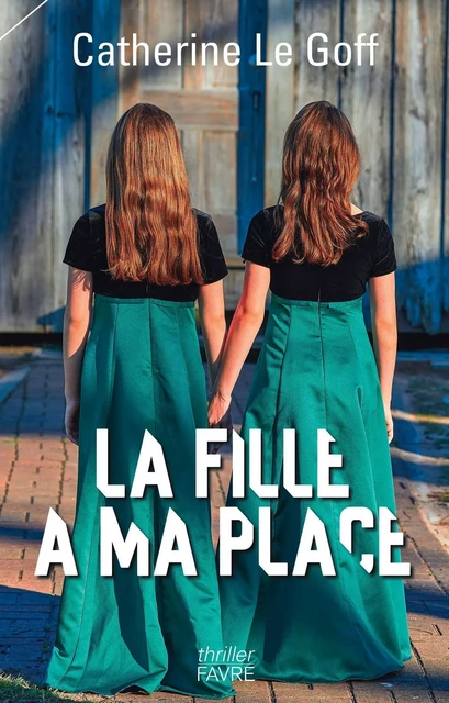 La fille à ma place - Catherine Le Goff - Groupe Libella