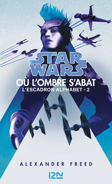 Star Wars : Escadron Alphabet tome 2: Où l'ombre s'abat - Alexander Freed - Univers Poche