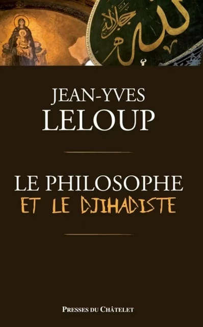 Le philosophe et le djihadiste - Jean-Yves Leloup - L'Archipel